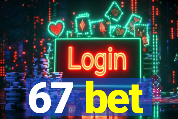 67 bet